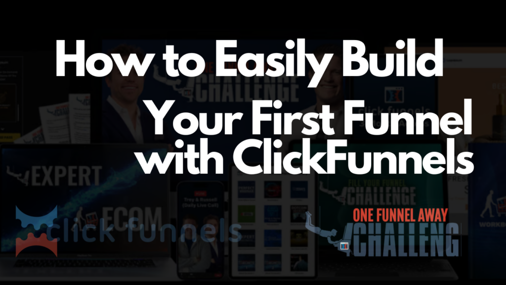 Build Your First Funnel with ClickFunnels